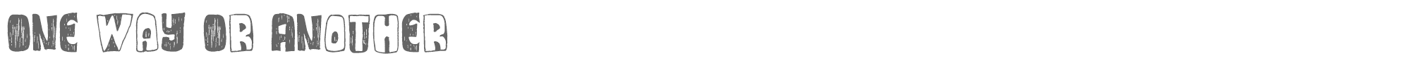 One Way Or Another One Way Or Another.ttf font preview